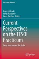 Current Perspectives on the TESOL Practicum : Cases from around the Globe