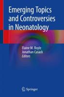 Emerging Topics and Controversies in Neonatology