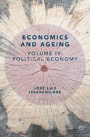 Economics and Ageing : Volume IV: Political Economy