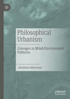 Philosophical Urbanism : Lineages in Mind-Environment Patterns