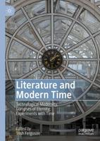 Literature and Modern Time : Technological Modernity; Glimpses of Eternity; Experiments with Time