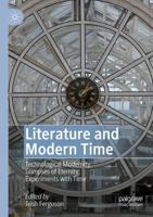 Literature and Modern Time : Technological Modernity; Glimpses of Eternity; Experiments with Time