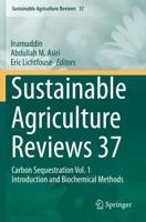 Sustainable Agriculture Reviews 37 : Carbon Sequestration Vol. 1 Introduction and Biochemical Methods