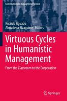 Virtuous Cycles in Humanistic Management : From the Classroom to the Corporation