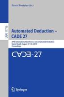 Automated Deduction - CADE 27 : 27th International Conference on Automated Deduction, Natal, Brazil, August 27-30, 2019, Proceedings