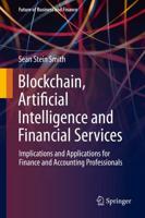 Blockchain, Artificial Intelligence and Financial Services : Implications and Applications for Finance and Accounting Professionals