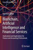 Blockchain, Artificial Intelligence and Financial Services : Implications and Applications for Finance and Accounting Professionals