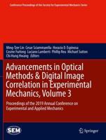 Advancements in Optical Methods & Digital Image Correlation in Experimental Mechanics, Volume 3 : Proceedings of the 2019 Annual Conference on Experimental and Applied Mechanics