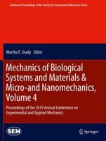 Mechanics of Biological Systems and Materials & Micro-and Nanomechanics, Volume 4 : Proceedings of the 2019 Annual Conference on Experimental and Applied Mechanics