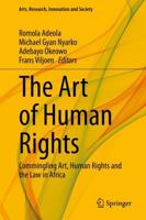 The Art of Human Rights : Commingling Art, Human Rights and the Law in Africa