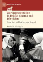 War Representation in British Cinema and Television : From Suez to Thatcher, and Beyond