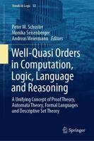 Well-Quasi Orders in Computation, Logic, Language and Reasoning : A Unifying Concept of Proof Theory, Automata Theory, Formal Languages and Descriptive Set Theory
