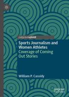 Sports Journalism and Women Athletes : Coverage of Coming Out Stories