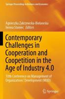 Contemporary Challenges in Cooperation and Coopetition in the Age of Industry 4.0 : 10th Conference on Management of Organizations' Development (MOD)