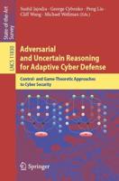 Adversarial and Uncertain Reasoning for Adaptive Cyber Defense : Control- and Game-Theoretic Approaches to Cyber Security