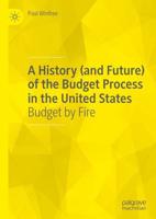 A History (and Future) of the Budget Process in the United States : Budget by Fire