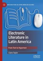 Electronic Literature in Latin America : From Text to Hypertext