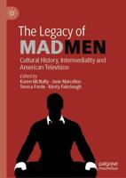 The Legacy of Mad Men : Cultural History, Intermediality and American Television