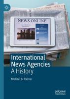 International News Agencies : A History
