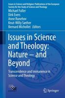 Issues in Science and Theology: Nature - And Beyond