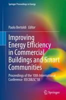 Improving Energy Efficiency in Commercial Buildings and Smart Communities : Proceedings of the 10th International Conference IEECB&SC'18