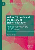 Waldorf Schools and the History of Steiner Education : An International View of 100 Years