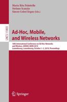 Ad-Hoc, Mobile, and Wireless Networks : 18th International Conference on Ad-Hoc Networks and Wireless, ADHOC-NOW 2019, Luxembourg, Luxembourg, October 1-3, 2019, Proceedings