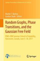 Random Graphs, Phase Transitions, and the Gaussian Free Field : PIMS-CRM Summer School in Probability, Vancouver, Canada, June 5-30, 2017