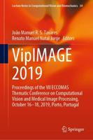 VipIMAGE 2019 : Proceedings of the VII ECCOMAS Thematic Conference on Computational Vision and Medical Image Processing, October 16-18, 2019, Porto, Portugal