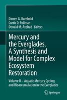 Mercury and the Everglades. A Synthesis and Model for Complex Ecosystem Restoration : Volume II - Aquatic Mercury Cycling and Bioaccumulation in the Everglades