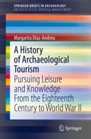 A History of Archaeological Tourism SpringerBriefs in Archaeological Heritage Management