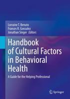 Handbook of Cultural Factors in Behavioral Health : A Guide for the Helping Professional