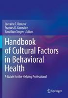 Handbook of Cultural Factors in Behavioral Health : A Guide for the Helping Professional