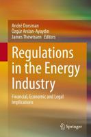 Regulations in the Energy Industry : Financial, Economic and Legal Implications