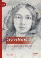 George Meredith : The Life and Writing of an Alteregoist