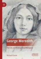 George Meredith : The Life and Writing of an Alteregoist