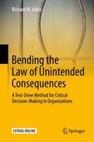 Bending the Law of Unintended Consequences : A Test-Drive Method for Critical Decision-Making in Organizations