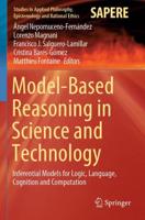 Model-Based Reasoning in Science and Technology : Inferential Models for Logic, Language, Cognition and Computation
