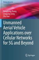 Unmanned Aerial Vehicle Applications Over Cellular Networks for 5G and Beyond