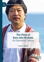 The Films of Kore-eda Hirokazu : An Elemental Cinema
