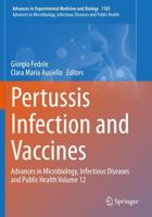 Pertussis Infection and Vaccines Advances in Microbiology, Infectious Diseases and Public Health