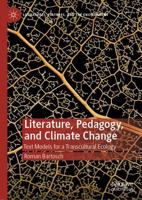 Literature, Pedagogy, and Climate Change : Text Models for a Transcultural Ecology