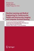 Machine Learning and Medical Engineering for Cardiovascular Health and Intravascular Imaging and Computer Assisted Stenting Image Processing, Computer Vision, Pattern Recognition, and Graphics