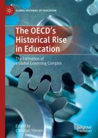 The OECD's Historical Rise in Education : The Formation of a Global Governing Complex