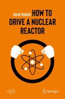 How to Drive a Nuclear Reactor. Popular Science