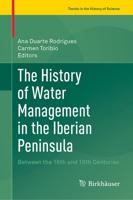 The History of Water Management in the Iberian Peninsula : Between the 16th and 19th Centuries
