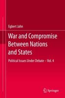 War and Compromise Between Nations and States : Political Issues Under Debate - Vol. 4
