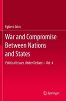 War and Compromise Between Nations and States : Political Issues Under Debate - Vol. 4