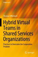 Hybrid Virtual Teams in Shared Services Organizations : Practices to Overcome the Cooperation Problem