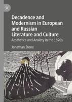 Decadence and Modernism in European and Russian Literature and Culture